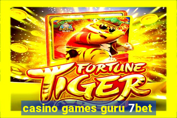 casino games guru 7bet